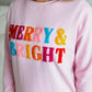 MERRY & BRIGHT SWEATSHIRT